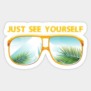 JUST SEE YOURSELF Sticker